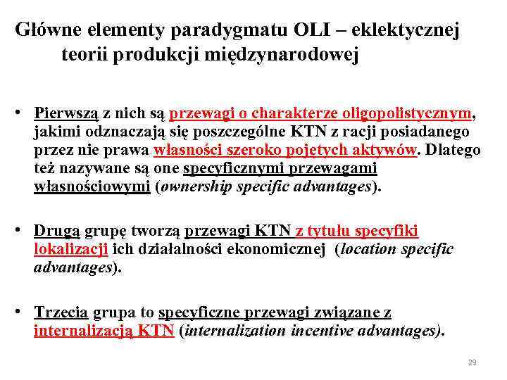 Główne elementy paradygmatu OLI – eklektycznej teorii produkcji międzynarodowej • Pierwszą z nich są