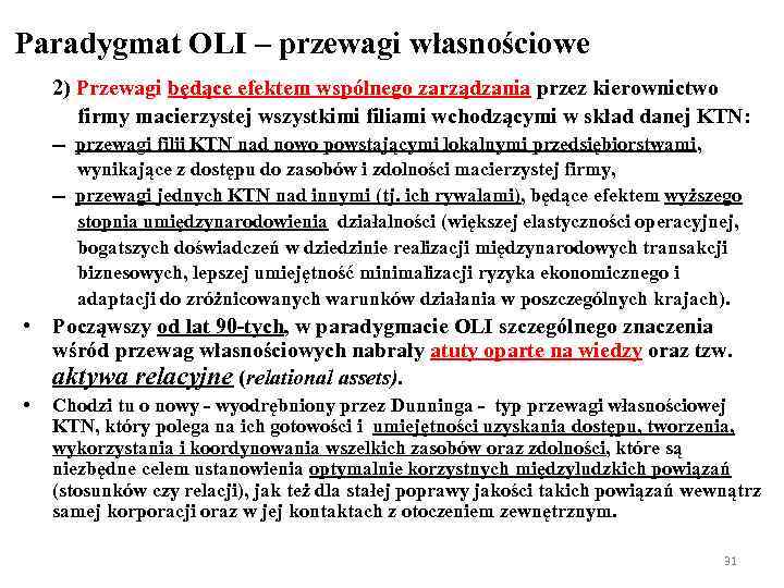 Paradygmat OLI – przewagi własnościowe 2) Przewagi będące efektem wspólnego zarządzania przez kierownictwo firmy