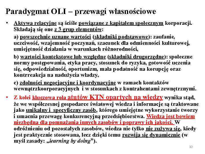 Paradygmat OLI – przewagi własnościowe • Aktywa relacyjne są ściśle powiązane z kapitałem społecznym