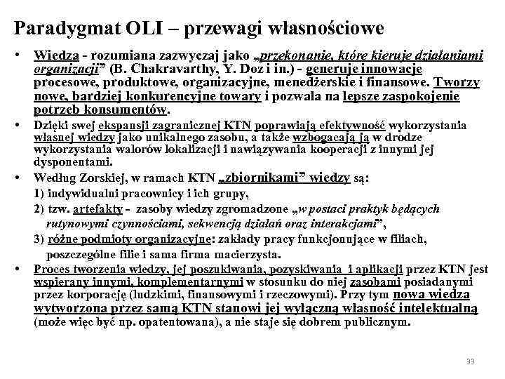 Paradygmat OLI – przewagi własnościowe • Wiedza - rozumiana zazwyczaj jako „przekonanie, które kieruje