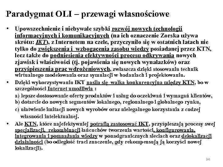 Paradygmat OLI – przewagi własnościowe • Upowszechnienie i niebywale szybki rozwój nowych technologii informacyjnych