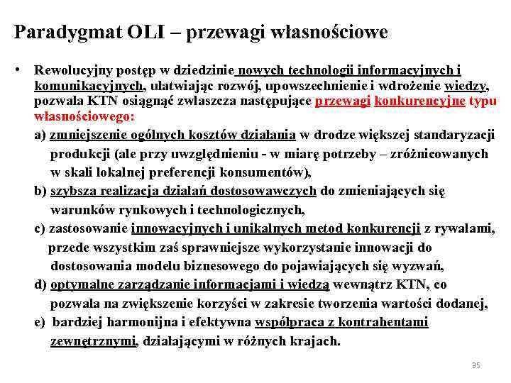 Paradygmat OLI – przewagi własnościowe • Rewolucyjny postęp w dziedzinie nowych technologii informacyjnych i
