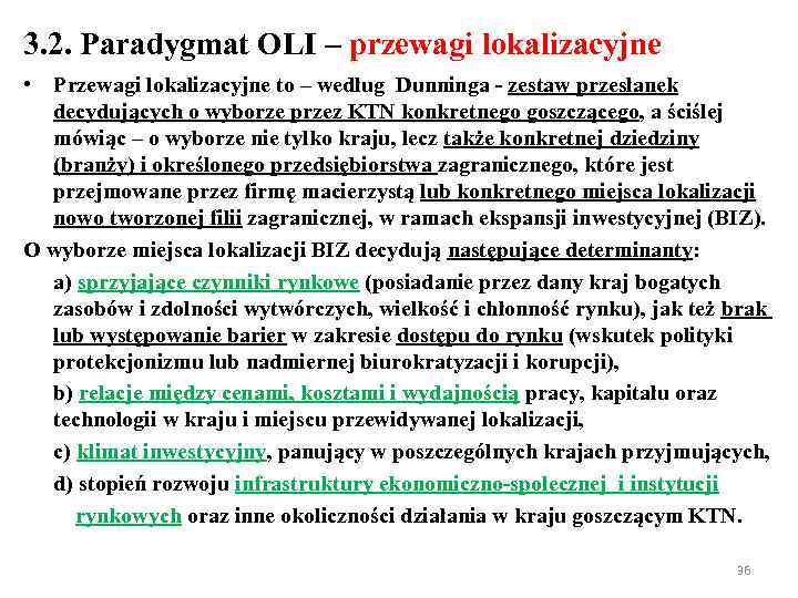 3. 2. Paradygmat OLI – przewagi lokalizacyjne • Przewagi lokalizacyjne to – według Dunninga