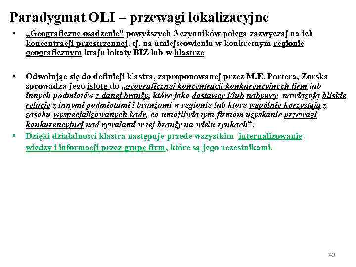 Paradygmat OLI – przewagi lokalizacyjne • „Geograficzne osadzenie” powyższych 3 czynników polega zazwyczaj na