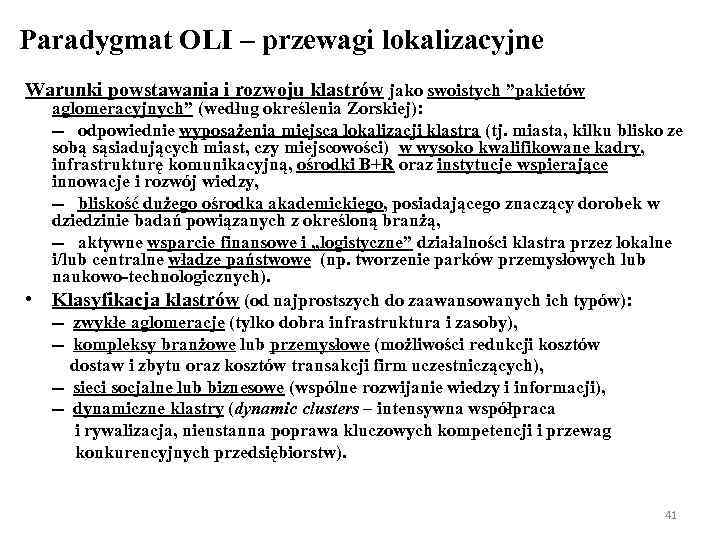 Paradygmat OLI – przewagi lokalizacyjne Warunki powstawania i rozwoju klastrów jako swoistych ”pakietów •