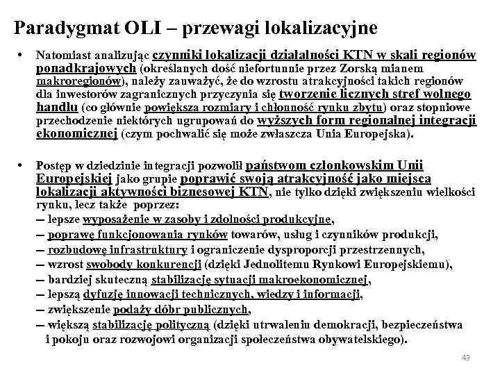 Paradygmat OLI – przewagi lokalizacyjne • Natomiast analizując czynniki lokalizacji działalności KTN w skali