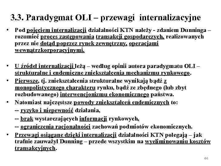 3. 3. Paradygmat OLI – przewagi internalizacyjne • Pod pojęciem internalizacji działalności KTN należy
