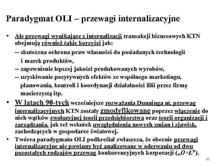 Paradygmat OLI – przewagi internalizacyjne • Ale przewagi wynikające z internalizacji transakcji biznesowych KTN