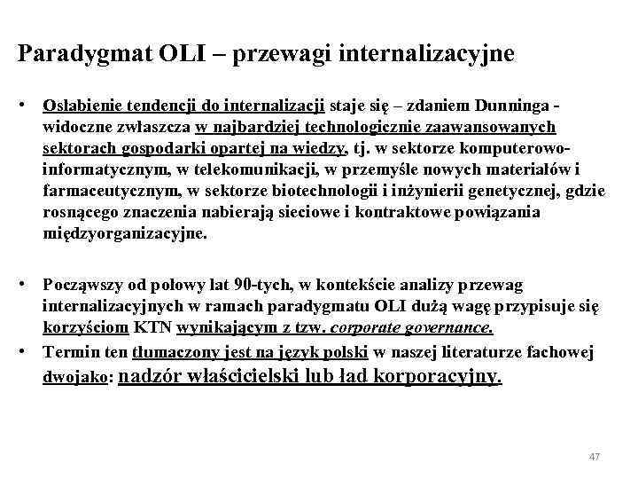 Paradygmat OLI – przewagi internalizacyjne • Osłabienie tendencji do internalizacji staje się – zdaniem