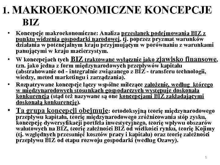 1. MAKROEKONOMICZNE KONCEPCJE BIZ • Koncepcje makroekonomiczne: Analiza przesłanek podejmowania BIZ z punktu widzenia