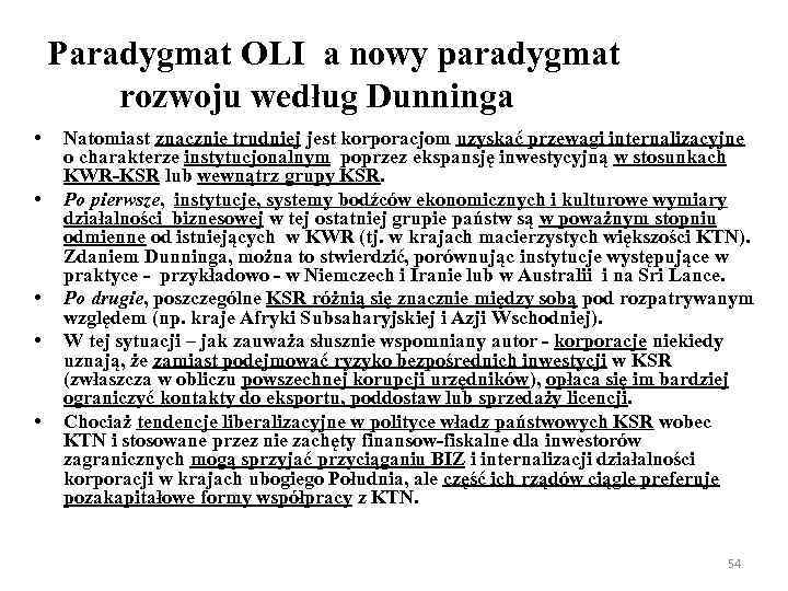 Paradygmat OLI a nowy paradygmat rozwoju według Dunninga • • • Natomiast znacznie trudniej