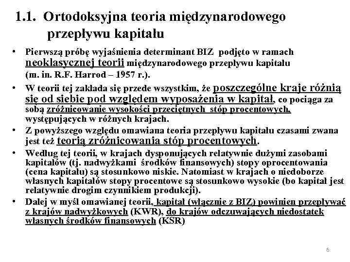 1. 1. Ortodoksyjna teoria międzynarodowego przepływu kapitału • Pierwszą próbę wyjaśnienia determinant BIZ podjęto