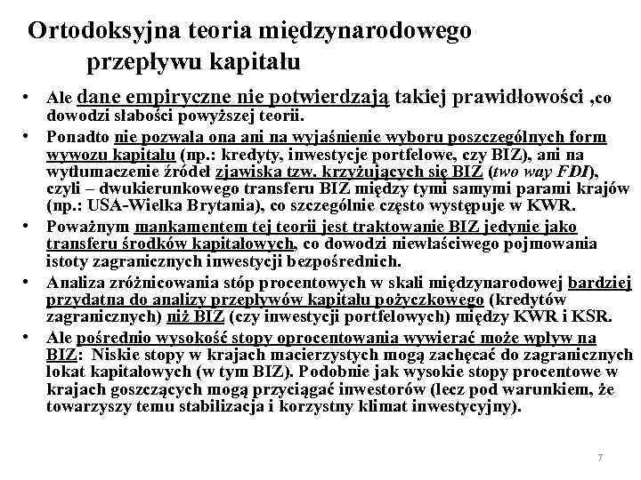 Ortodoksyjna teoria międzynarodowego przepływu kapitału • Ale dane empiryczne nie potwierdzają takiej prawidłowości ,