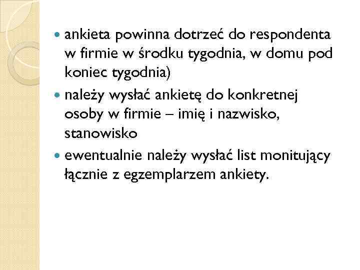  ankieta powinna dotrzeć do respondenta w firmie w środku tygodnia, w domu pod