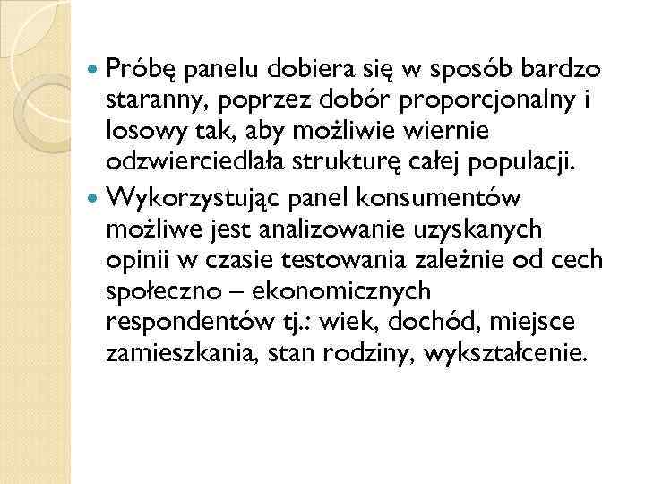  Próbę panelu dobiera się w sposób bardzo staranny, poprzez dobór proporcjonalny i losowy