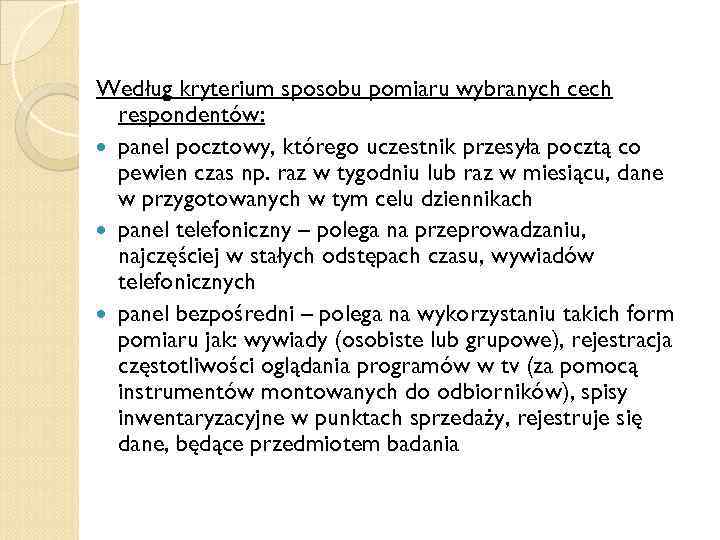 Według kryterium sposobu pomiaru wybranych cech respondentów: panel pocztowy, którego uczestnik przesyła pocztą co