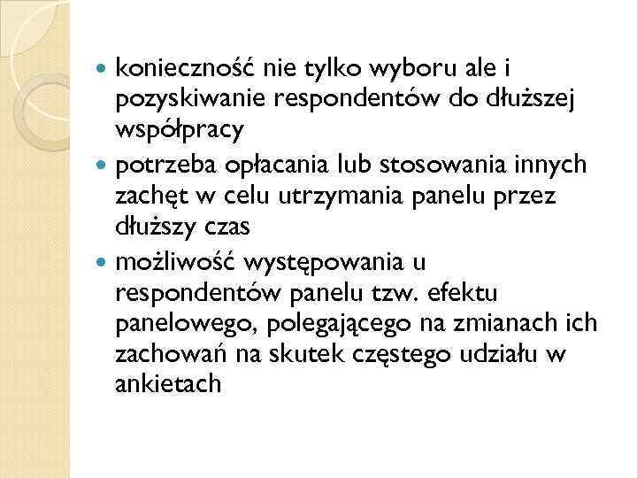 konieczność nie tylko wyboru ale i pozyskiwanie respondentów do dłuższej współpracy potrzeba opłacania lub