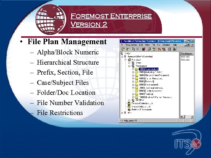 Foremost Enterprise Version 2 • File Plan Management – – – – Alpha/Block Numeric