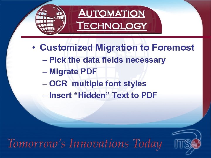 Automation Technology • Customized Migration to Foremost – Pick the data fields necessary –