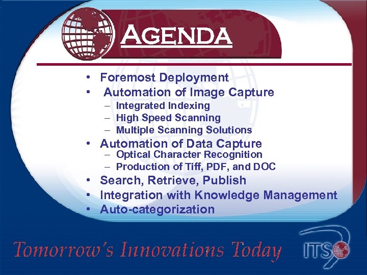 Agenda • Foremost Deployment • Automation of Image Capture – Integrated Indexing – High