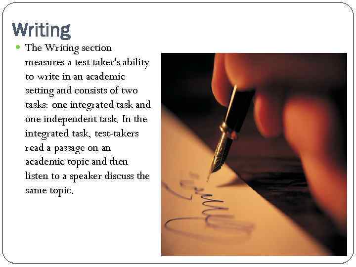 Writing The Writing section measures a test taker's ability to write in an academic