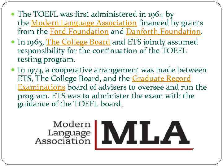  The TOEFL was first administered in 1964 by the Modern Language Association financed