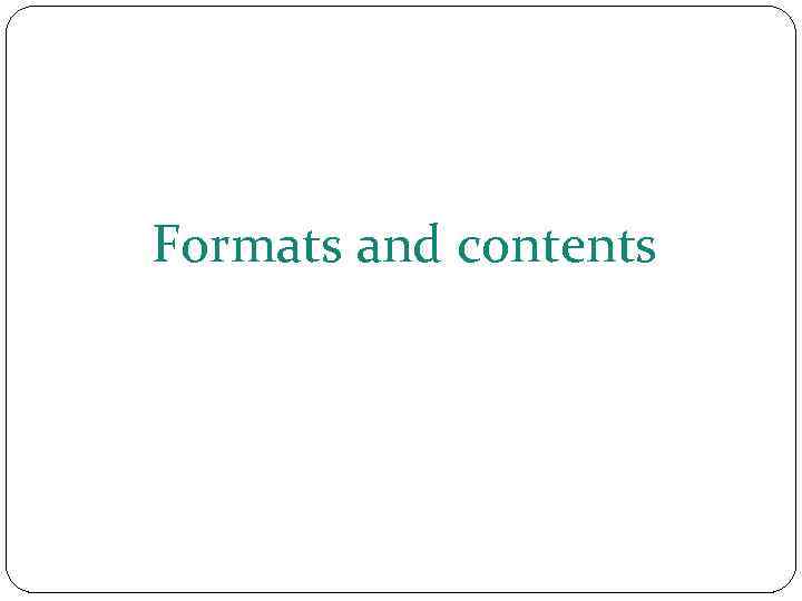 Formats and contents 