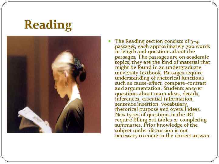 Reading The Reading section consists of 3– 4 passages, each approximately 700 words in