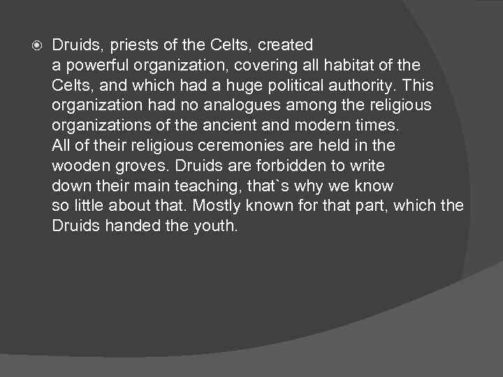  Druids, priests of the Celts, created a powerful organization, covering all habitat of