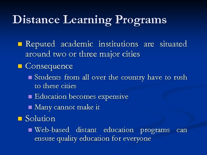 Distance Learning Programs Reputed academic institutions are situated around two or three major cities