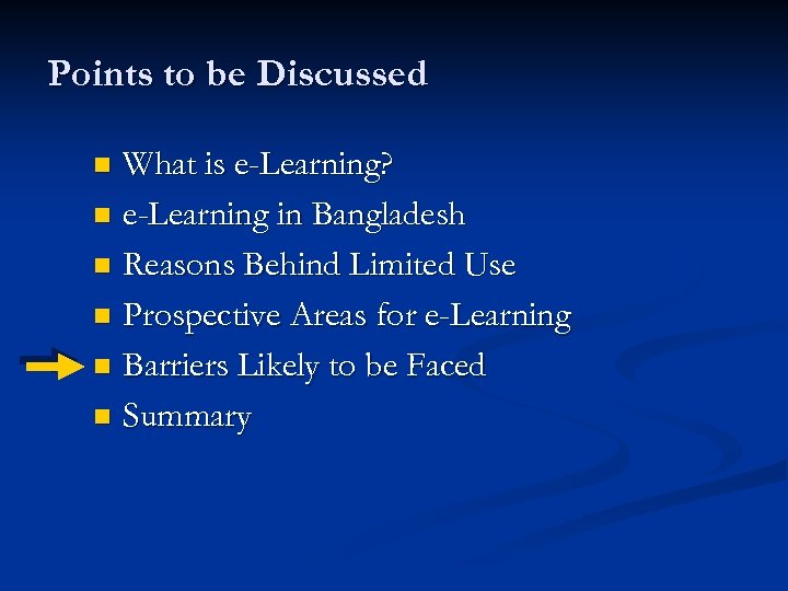 Points to be Discussed What is e-Learning? n e-Learning in Bangladesh n Reasons Behind