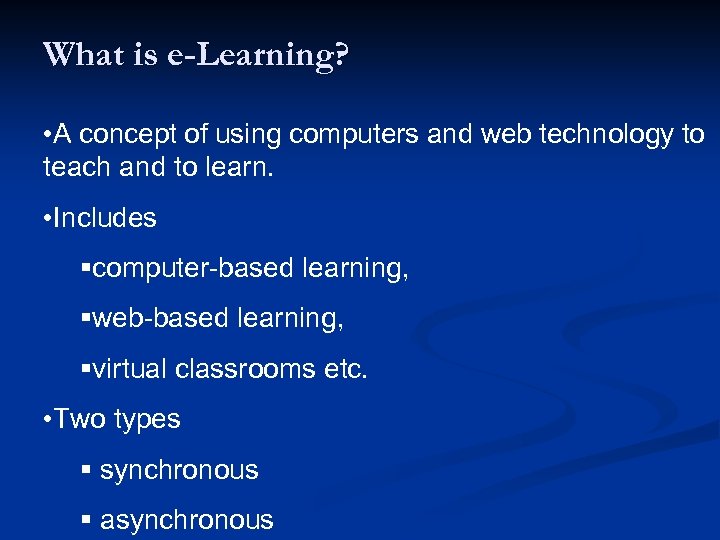 What is e-Learning? • A concept of using computers and web technology to teach