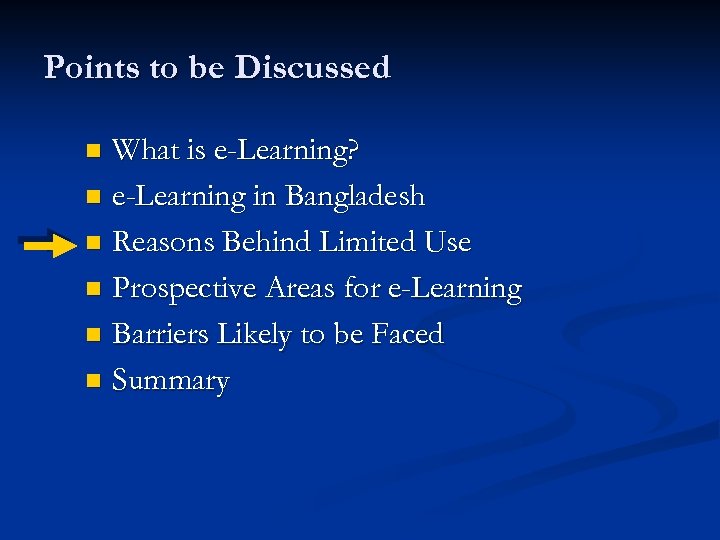 Points to be Discussed What is e-Learning? n e-Learning in Bangladesh n Reasons Behind