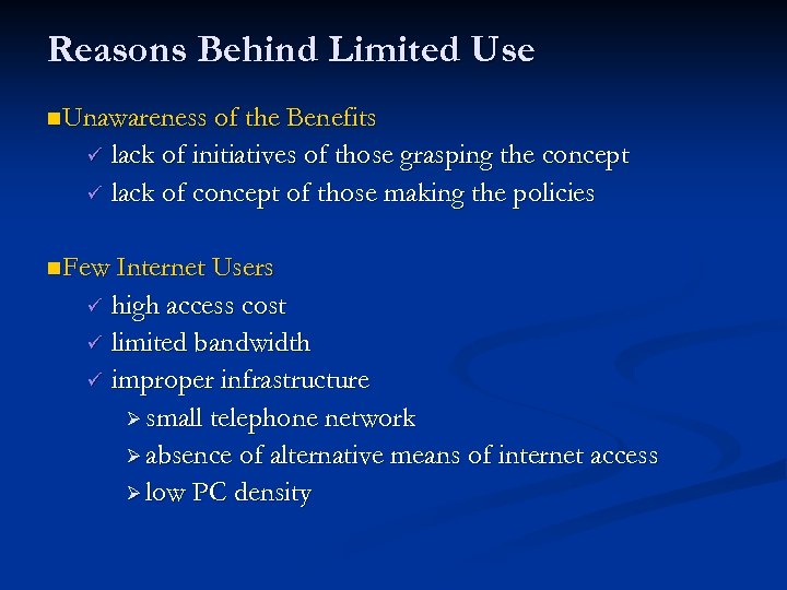 Reasons Behind Limited Use n. Unawareness of the Benefits lack of initiatives of those