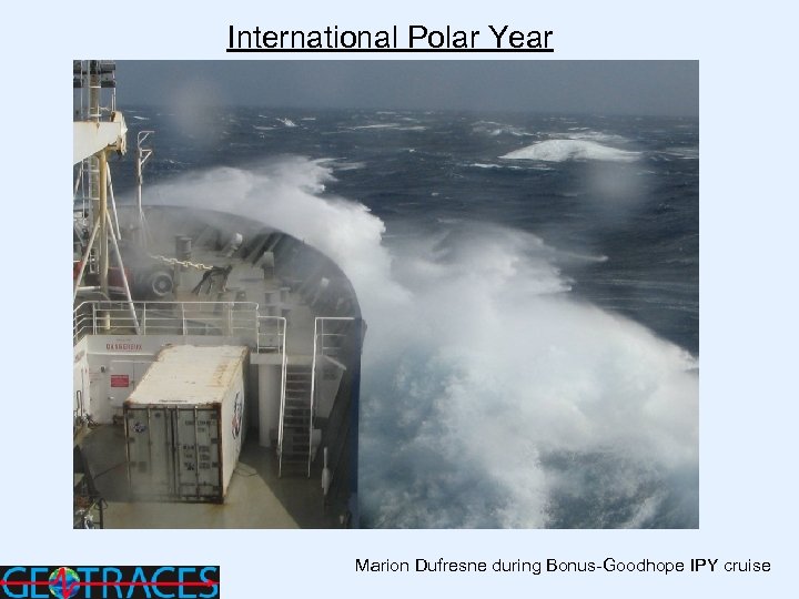 International Polar Year Marion Dufresne during Bonus-Goodhope IPY cruise 