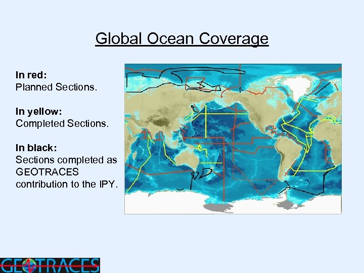 Global Ocean Coverage In red: Planned Sections. In yellow: Completed Sections. In black: Sections