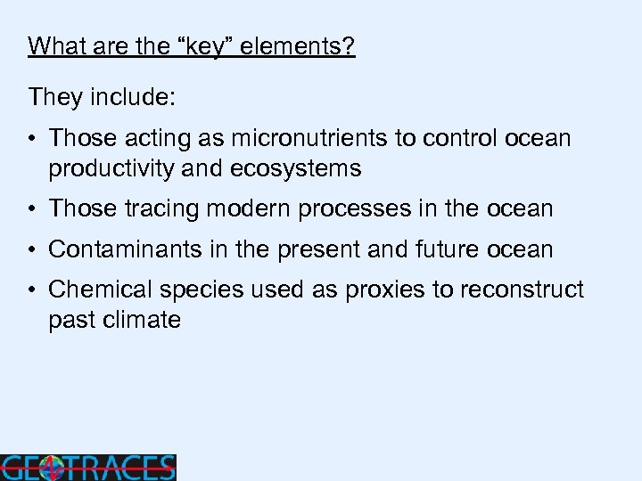 What are the “key” elements? They include: • Those acting as micronutrients to control