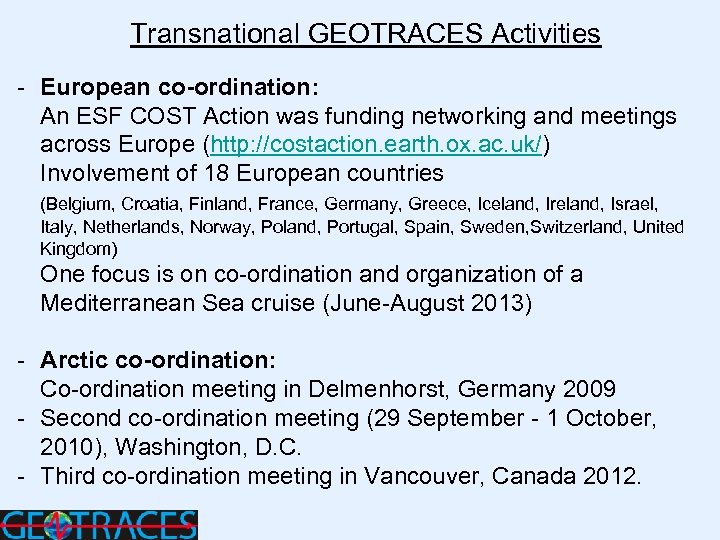 Transnational GEOTRACES Activities - European co-ordination: An ESF COST Action was funding networking and