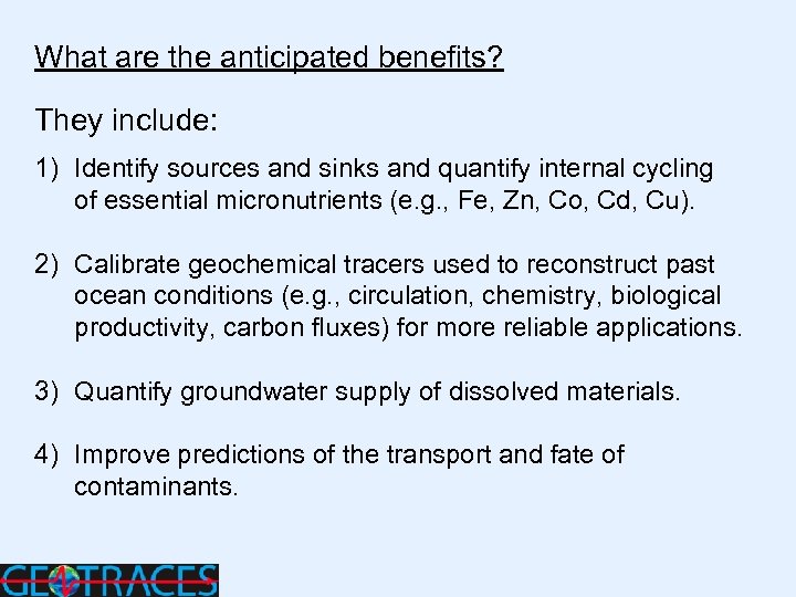What are the anticipated benefits? They include: 1) Identify sources and sinks and quantify