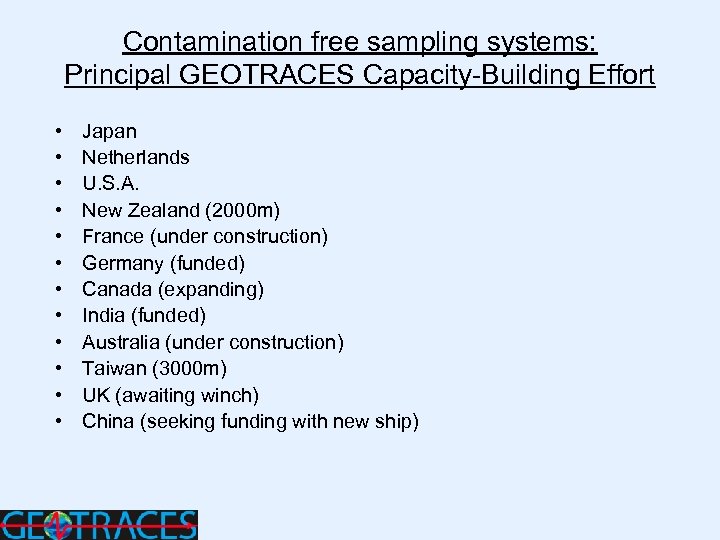 Contamination free sampling systems: Principal GEOTRACES Capacity-Building Effort • • • Japan Netherlands U.