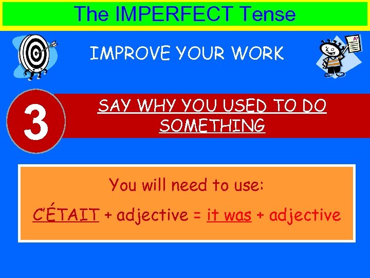 The IMPERFECT Tense IMPROVE YOUR WORK 3 SAY WHY YOU USED TO DO SOMETHING