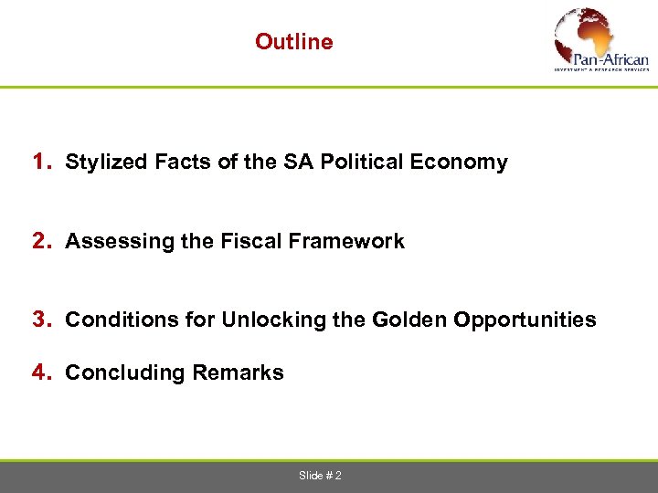  Outline 1. Stylized Facts of the SA Political Economy 2. Assessing the Fiscal