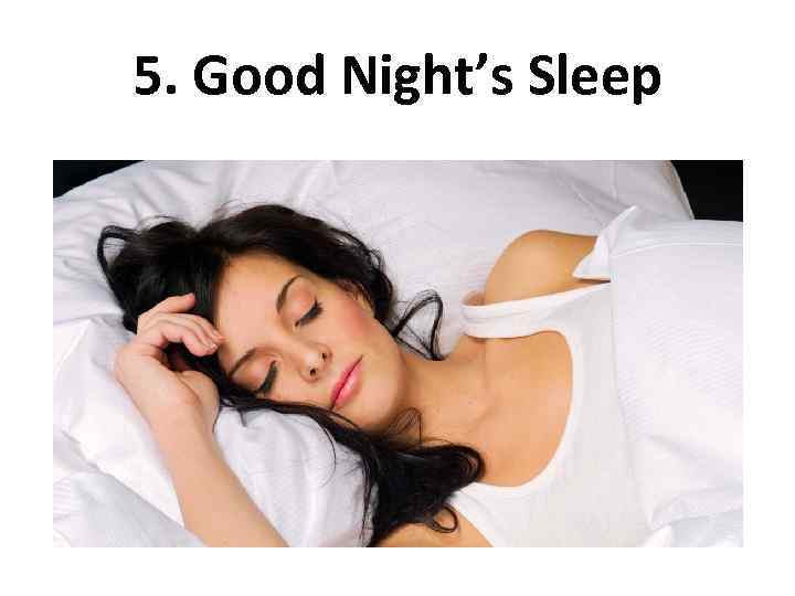 5. Good Night’s Sleep 