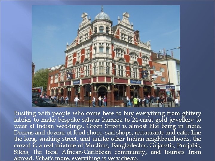 Bustling with people who come here to buy everything from glittery fabrics to make