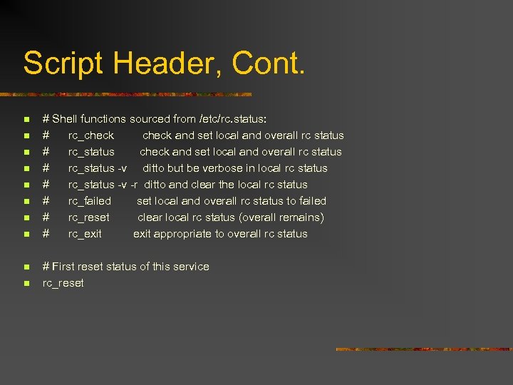 Script Header, Cont. n n n n n # Shell functions sourced from /etc/rc.