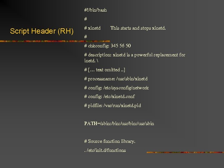 #!/bin/bash # Script Header (RH) # xinetd This starts and stops xinetd. # #