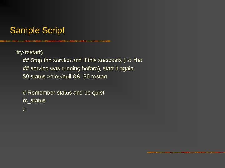 Sample Script try-restart) ## Stop the service and if this succeeds (i. e. the