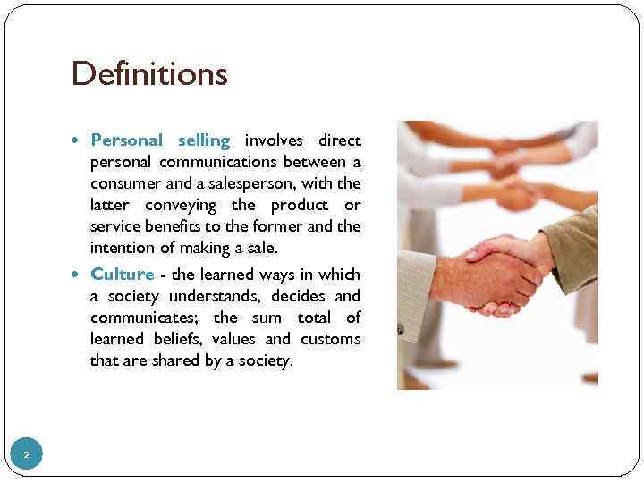 Definitions Personal selling involves direct personal communications between a consumer and a salesperson, with
