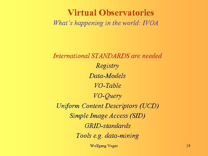 Virtual Observatories What’s happening in the world: IVOA International STANDARDS are needed Registry Data-Models