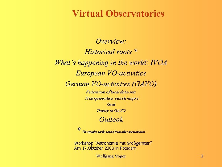 Virtual Observatories Overview: Historical roots * What’s happening in the world: IVOA European VO-activities